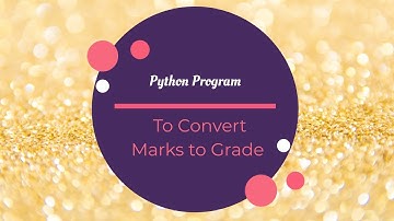 Basic Programming| Python Program to convert Marks to Grade