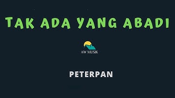 PETERPAN-TAK ADA YANG ABADI (KARAOKE+LYRICS) BY AW MUSIK