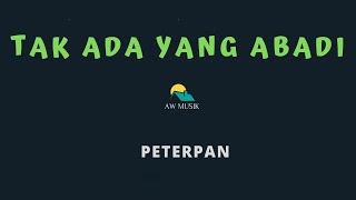 PETERPAN-TAK ADA YANG ABADI (KARAOKE LYRICS) BY AW MUSIK