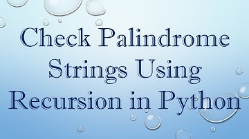Check Palindrome Strings Using Recursion in Python