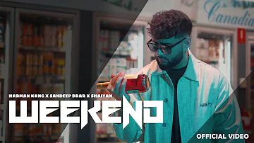 Weekend (Official Video) - Harman Kang | Sandeep Brar | Shaitan | Latest Punjabi Songs 2023