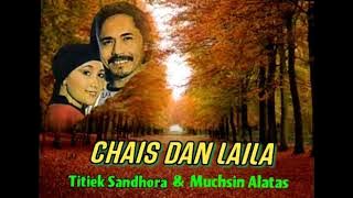 CHAIS DAN LAILA - Titiek Sandhora & Muchsin Alatas