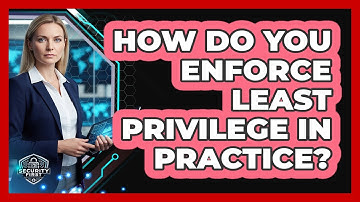 How Do You Enforce Least Privilege In Practice?