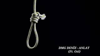 DMG Deniz - Anlat Ft. Ozi (2016) Resimi