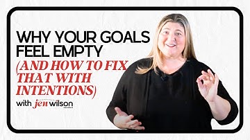 Why Your Goals Feel Empty (and How to Fix That with Intentions)
