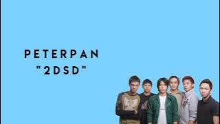 PETERPAN - 2 DSD [Lirik]