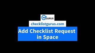 Checklistgurus - Create Checklist request in space