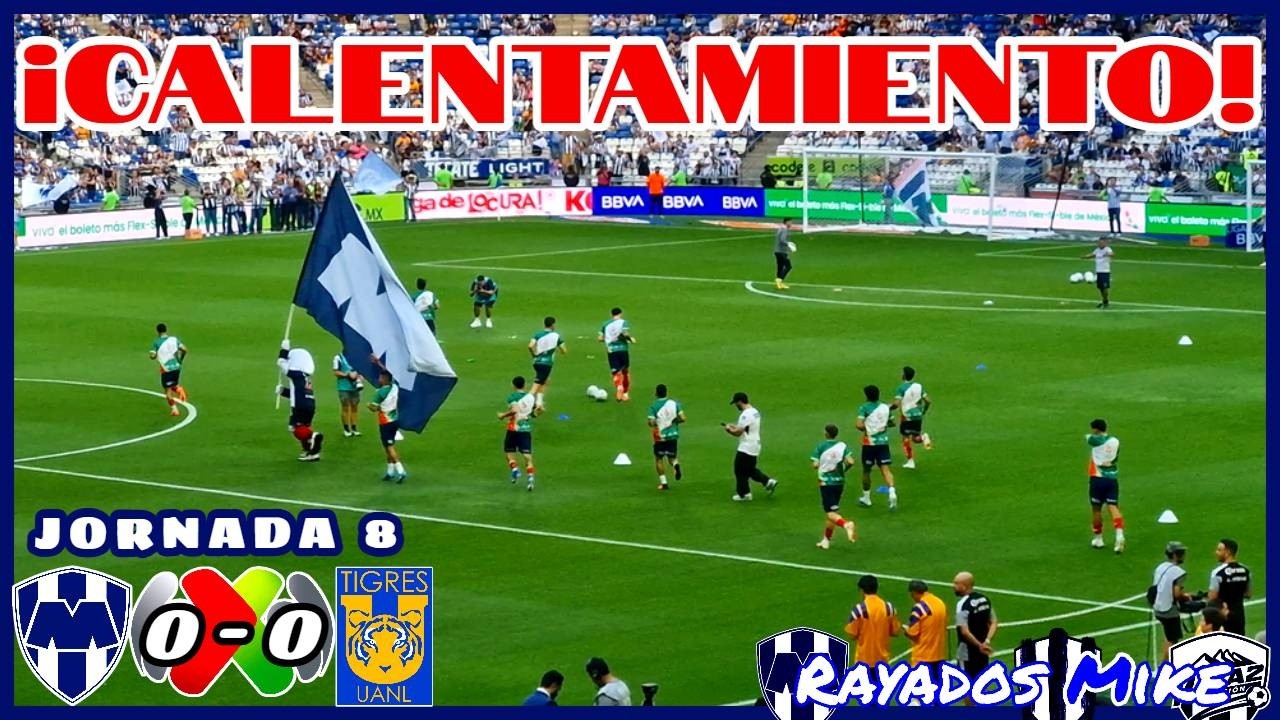 ¡EL COLOR DEL CALENTAMIENTO! Rayados 0-0 Tigres J8 Apertura 2026 | Rayados Mike