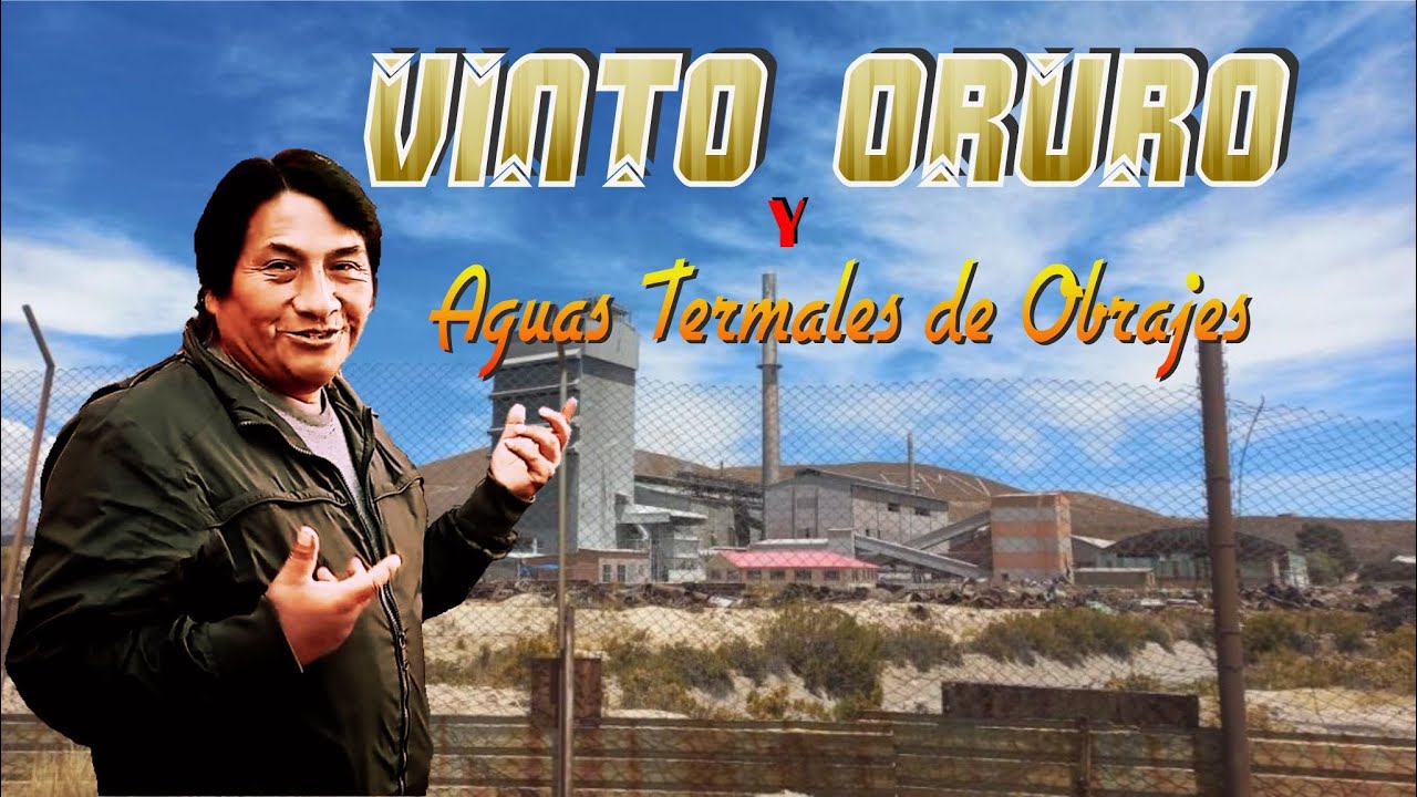 Vinto Oruro y el Balneario de aguas termales Obrajes.
