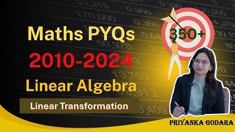 UPSC CSE Maths Optional (2010–2024) — Linear Transformation PYQs | Complete Solved | Priyanka Godara