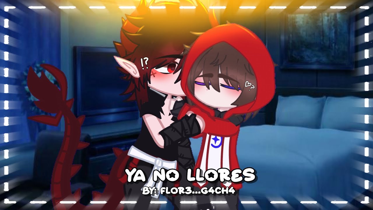 ✖️Ya no llores💦//👹Night X🖤//¿Original?//flor3...gach4