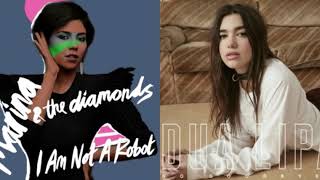 Marina and the Diamonds x Dua Lipa - I am not a Robot x No Goodbyes (Mashup) (Remastered)