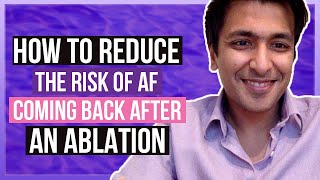 How to reduce the risk of AF coming back after an ablation