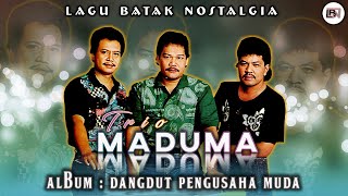 Lagu Batak Nostalgia Trio Maduma - Album Dangdut Batak Pengusaha Muda || Lagu Batak Lawas