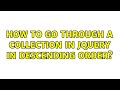 How to go through a collection in jQuery in descending order? (3 Solutions!!)