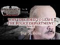 EX-POLICE OFFICER SPEAKS - Why I left the Police Department Pt. II