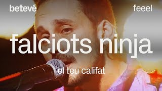Video thumbnail of "Feeel - Falciots Ninja 'El teu califat' - betevé"