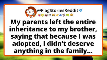 My parents left the entire inheritance to my brother, saying that because I was adopted, I didn’t...