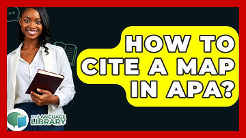 How To Cite A Map In APA? - The Language Library
