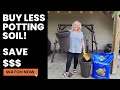How to save money on potting soil when filling large containers pots planters