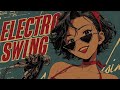 Electro Swing Vocal Mix 🎩 Classy Jazz Lines & Upbeat Vintage Grooves for Good Mood