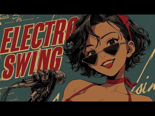 Electro Swing Vocal Mix 🎩 Classy Jazz Lines & Upbeat Vintage