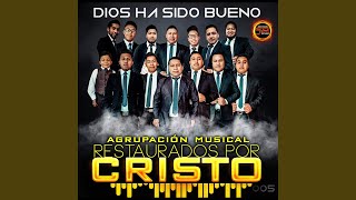 Video voorbeeld van "Restaurados por Cristo - Dios Ha Sido Bueno"