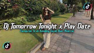 DJ TOMORROW TONIGHT X PLAY DATE STYLE KONDANG FULL REVERB SLOW BASS MENGKANE 2026!!