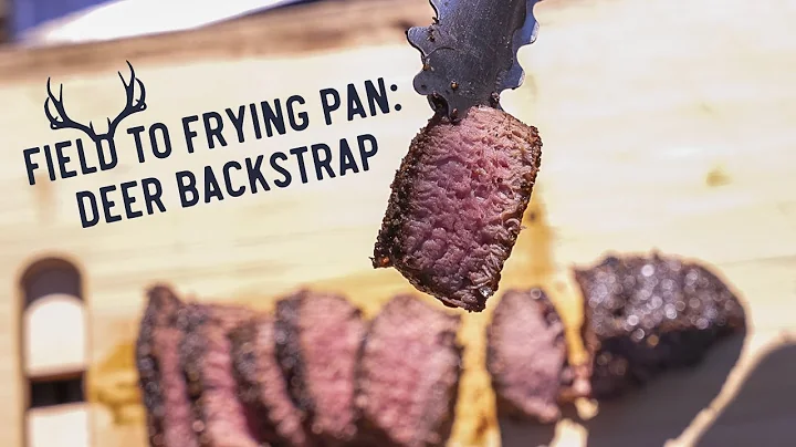 Deer Backstrap Recipe Over the Campfire: Fresh Venison From Field to Frying Pan