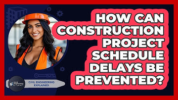 How Can Construction Project Schedule Delays Be Prevented? - Civil Engineering Explained