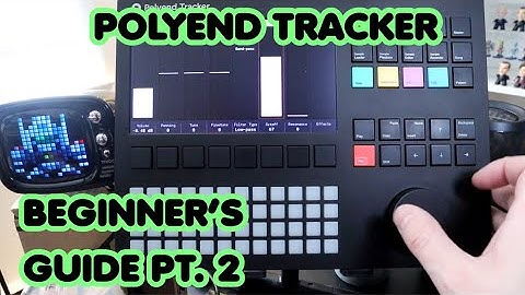 Polyend Tracker Beginners Guide Pt. 2