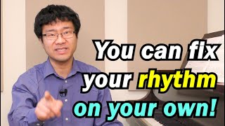 How to Fix Your Rhythm Even Before Your Teacher Catches It