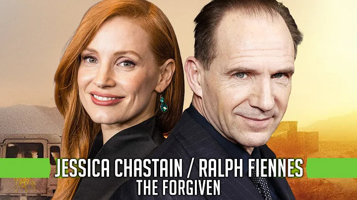 Jessica Chastain and Ralph Fiennes on The Forgiven...