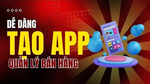 Tự làm app quản lý bán hàng từ Google Sheet – Dễ không tưởng!