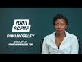 Dani Moseley - Your Scene | Your Cinema