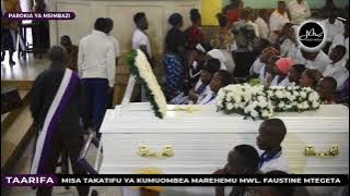 UWE KWANGU MWAMBA WA NGUVU | MISA KUMUOMBEA MAREHEMU MWL. FAUSTINE MTEGETA