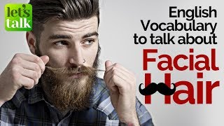 English Vocabulary to talk about Facial Hair (Moustache & Beard styles) – Free English Lesson Online