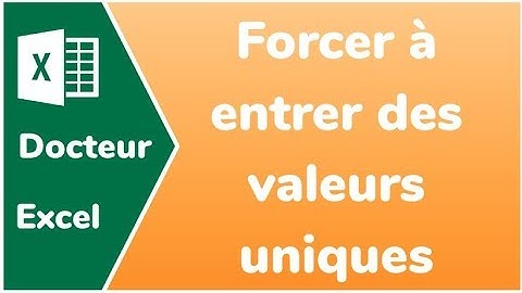 Comment forcer à rentrer des valeurs uniques sur Excel- Docteur Excel