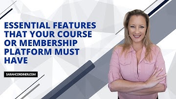 Essential Features That Your Course or Membership Platform MUST Have