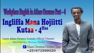 Ingiliffa Mana hojiitti kutaa - 4ffaa, Workplace english in Afaan Oromoo part - 4