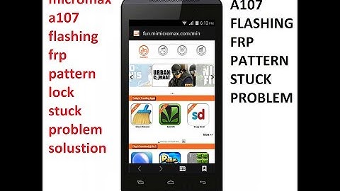 Micromax canvas fire 4 (a107) fix hanging and pattern unlock