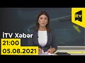 İTV Xəbər - 05.08.2021 (21:00)