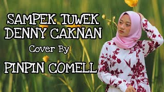 SAMPEK TUWEK - DENNY CAKNAN (Cover By Pinpin Comell)