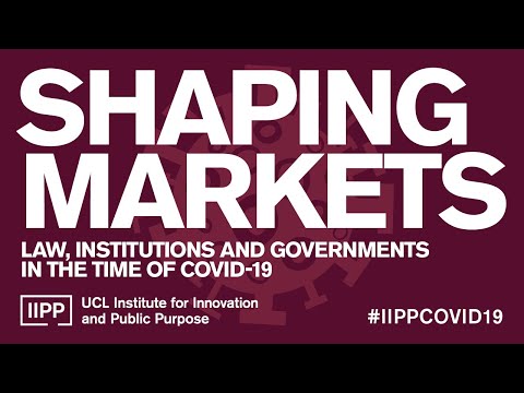 Shaping markets: Law, institutions and governments in the time of COVID-19