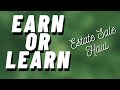 EARN or LEARN when you source and you will never lose. Estate Sale & Haul!