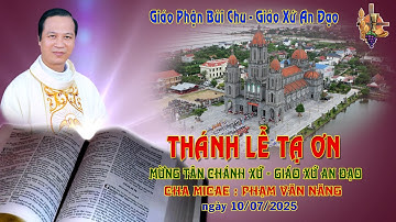 Thánh Lễ Tạ Ơn Mừng Cha Tân Chánh Xứ - Giáo Xứ An Đạo - Giáo Phận  Bùi Chu ngày 10/07 /2025