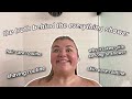 my *EXTRA AF* everything shower routine