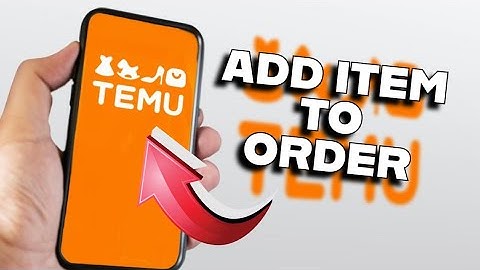 How to Add Item on Temu Order 2025?
