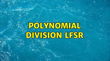 Polynomial division LFSR (2 Solutions!!)