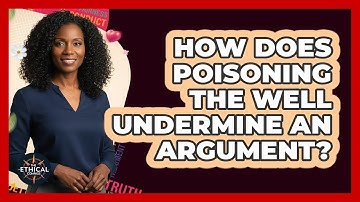 How Does Poisoning The Well Undermine An Argument?